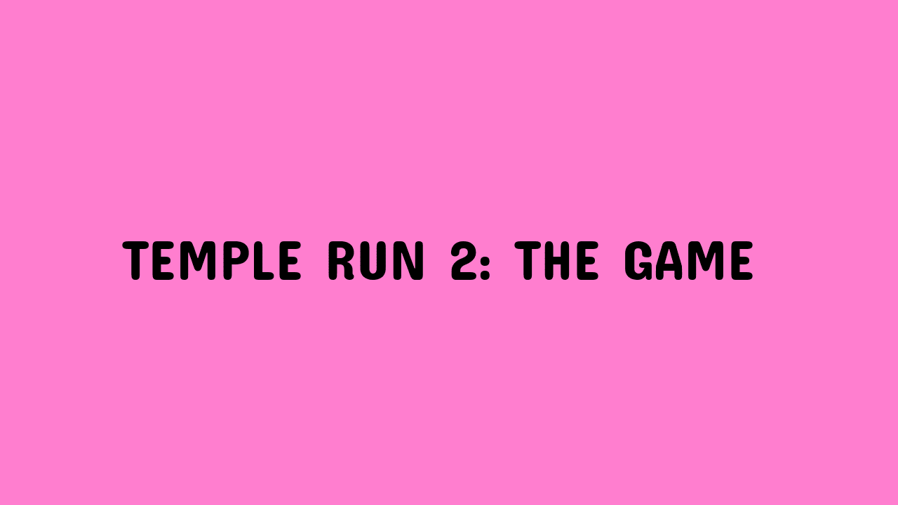 Temple Run 2: The Game